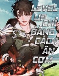 Level Up Chỉ Bằng Cách Ăn Cơm