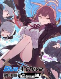 Blue Archive: Nhật kí nghiệp vụ của Handyman68